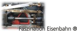 Faszination Eisenbahn ® Faszination Eisenbahn ®